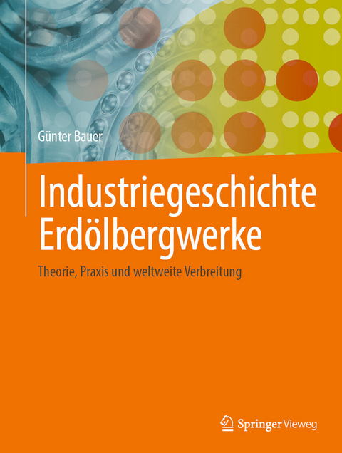 Industriegeschichte Erdölbergwerke - Günter Bauer
