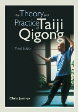 The Theory & Practise of Taiji Qigong, 3rd Edition - Jarmey, C