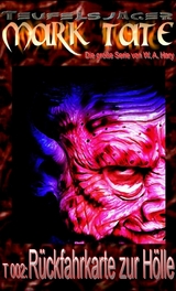 TEUFELSJ&Auml;GER Mark Tate 002: R&uuml;ckfahrkarte zur H&ouml;lle 2 - W. A. Hary