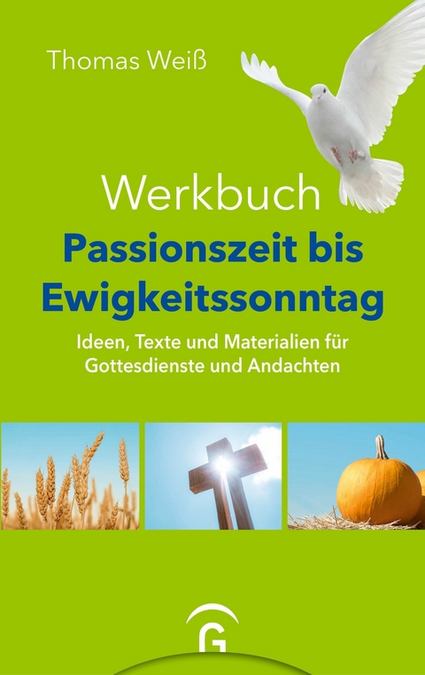 Werkbuch Passionszeit bis Ewigkeitssonntag - Thomas Wei&szlig;