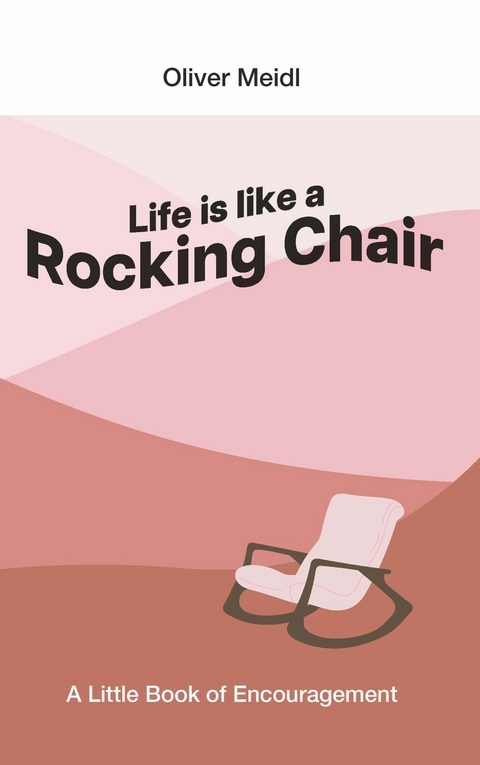 Life is Like a Rocking Chair (International English Edition) -  Oliver Meidl