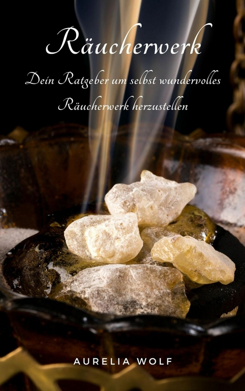 R&auml;ucherwerk - Aurelia Wolf