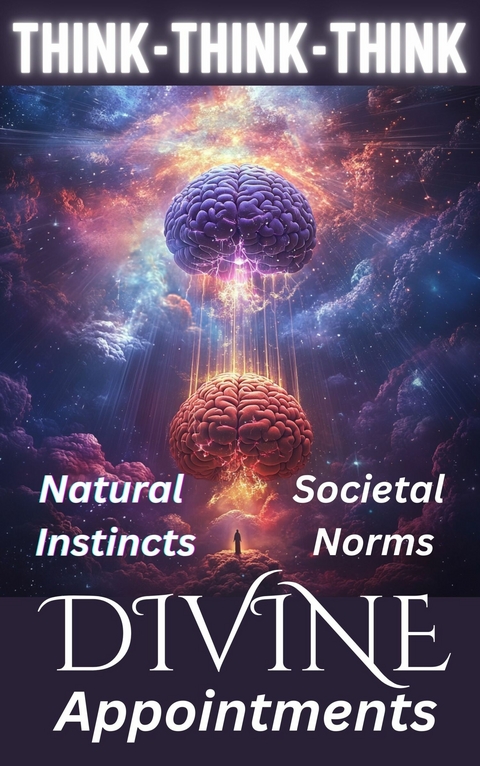 THINK THINK THINK: Discerning Natural Instincts, Societal Norms and Divine Appointments -  Joseph Dopp