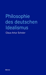 Philosophie des Deutschen Idealismus - Claus-Artur Scheier