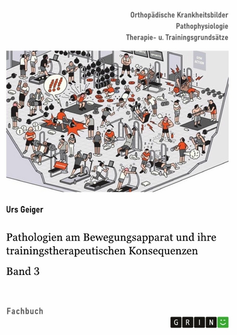 Pathologien am Bewegungsapparat und ihre trainingstherapeutischen Konsequenzen, Band 3 - Urs Geiger