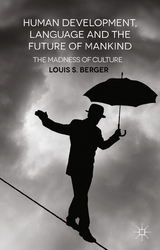 Human Development, Language and the Future of Mankind - L. Berger