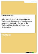 A Thematical Case Assesment of Private Technological Companies: Alarmlogic and Amazon. A Qualitative Review of the Technical Functionality within Global Delimitation - Patrick Sim Puay-I