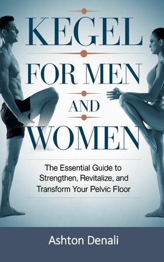 The Essential Guide to Strengthen, Revitalize, and Transform Your Pelvic Floor