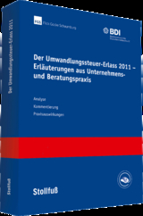 Der Umwandlungssteuer-Erlass 2011 - Erl&auml;uterungen aus Unternehmens- und Beratungspraxis