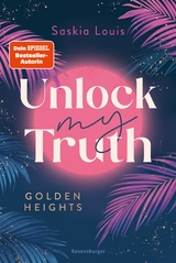 Golden-Heights-Reihe, Band 2 - Unlock My Truth - Saskia Louis
