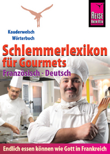 Reise Know-How Schlemmerlexikon f&uuml;r Gourmets - W&ouml;rterbuch Franz&ouml;sisch-Deutsch - Peter W. L. Weber