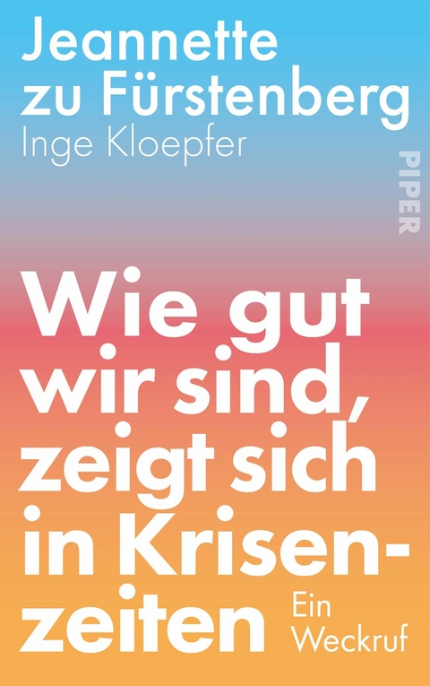 Wie gut wir sind, zeigt sich in Krisenzeiten - Jeannette zu F&uuml;rstenberg, Inge Kloepfer