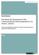 Das Rätsel des Bewusstseins. Eine Untersuchung des Wissensarguments von Frank C. Jackson - David Reuter