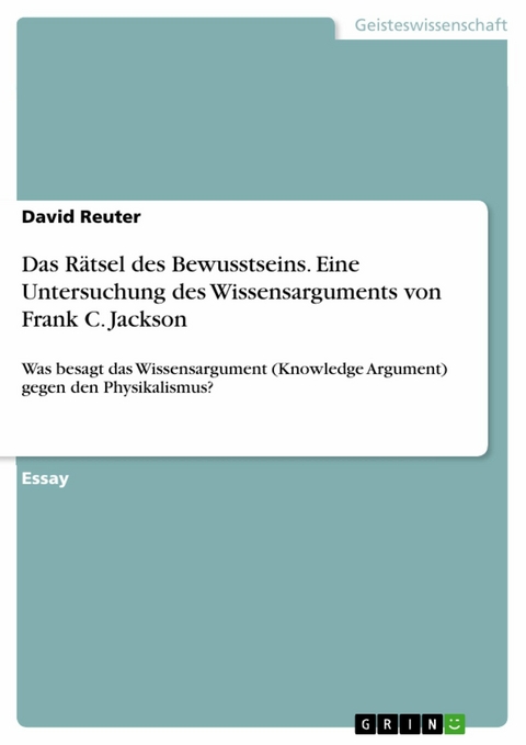 Das Rätsel des Bewusstseins. Eine Untersuchung des Wissensarguments von Frank C. Jackson - David Reuter