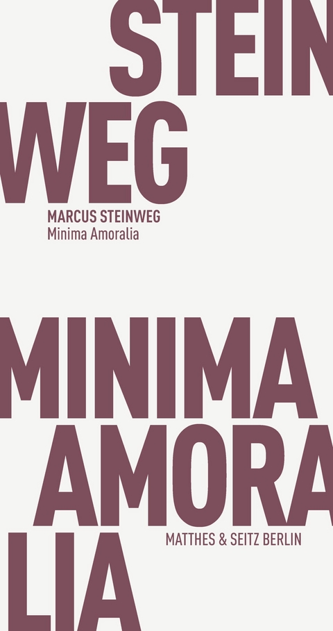 Minima Amoralia - Marcus Steinweg