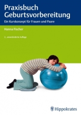 Praxisbuch Geburtsvorbereitung - Fischer, Hanna