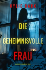 Die geheimnisvolle Frau (Ein Aria Brandt Psychothriller &ndash; Band Eins) - Rylie Dark