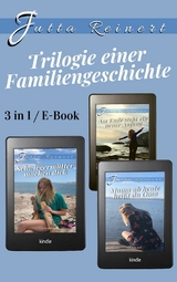 Trilogie einer Familiengeschichte - Jutta Reinert