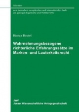 Wahrnehmungsbezogene richterliche Erfahrungss&auml;tze im Marken- und Lauterkeitsrecht - Bianca Beutel