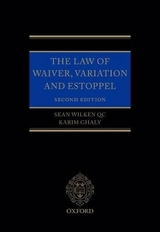 The Law of Waiver, Variation and Estoppel - Wilken, Sean; Ghaly, Karim