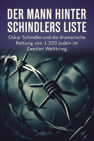 Oskar Schindler - Der Mann hinter Schindlers Liste