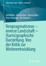 Neopragmatismus &ndash; inverse Landschaft &ndash; (karto)graphische Darstellung. Von der Kritik zur Weiterentwicklung - Olaf K&uuml;hne, Karsten Berr, Dennis Edler, Petra Lohmann, Kai Schuster