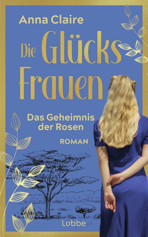 Die Gl&uuml;cksfrauen &ndash; Das Geheimnis der Rosen - Anna Claire