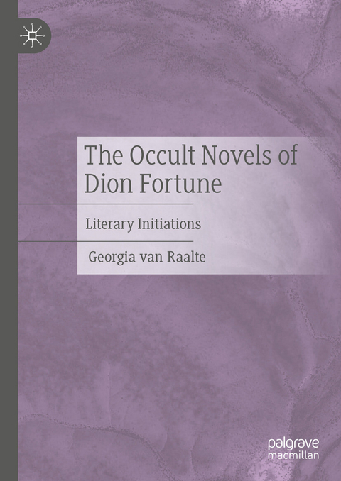 The Occult Novels of Dion Fortune -  Georgia van Raalte