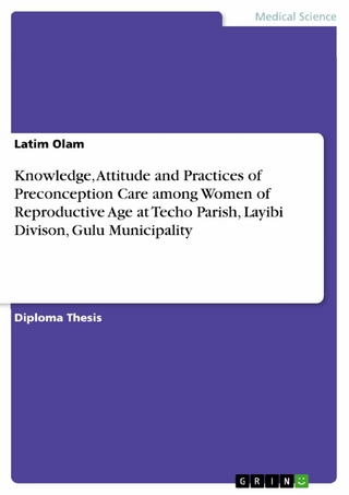 Knowledge, Attitude and Practices of Preconception Care among Women of Reproductive Age at Techo Parish, Layibi Divison, Gulu Municipality
