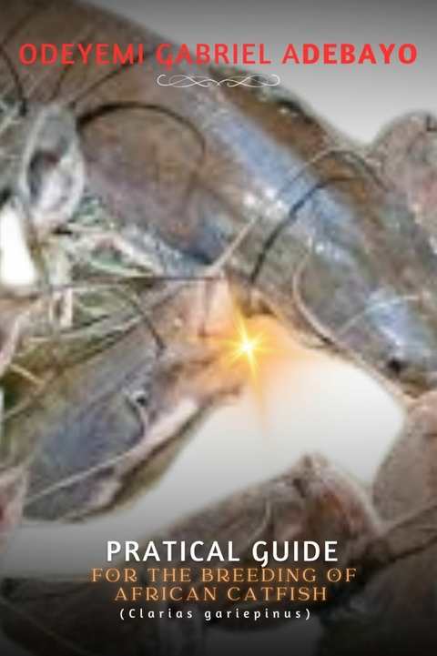 Practical guide for the breeding of African catfish -  Gabriel Adebayo Odeyemi
