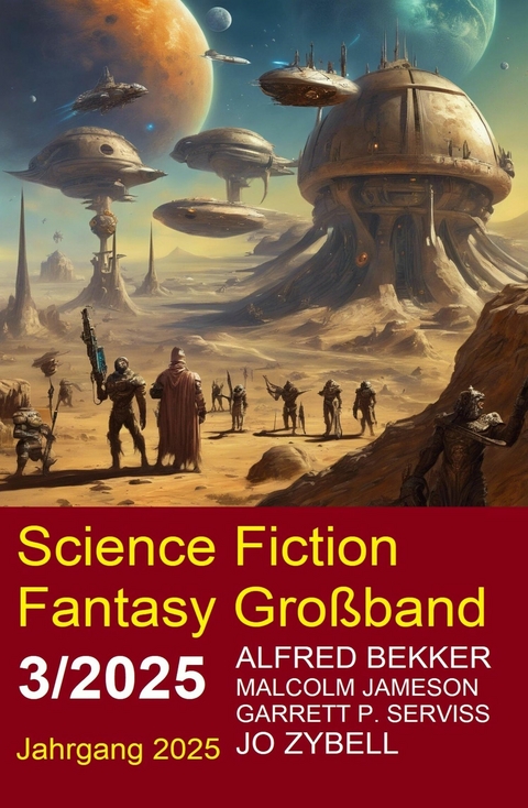 Science Fiction Fantasy Gro&szlig;band 3/2025 -  Alfred Bekker,  Jo Zybell,  A. Hyatt Verrill,  Garrett P. Serviss,  Malcolm Jameson