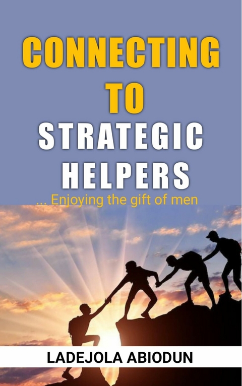 Connecting to Strategic Helpers -  Ladejola Abiodun