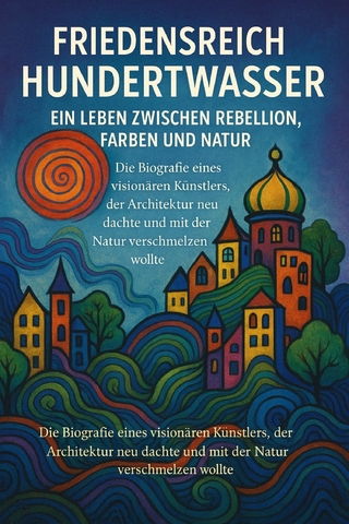 Friedensreich Hundertwasser – Ein Leben zwischen Farben, Rebellion und Natur