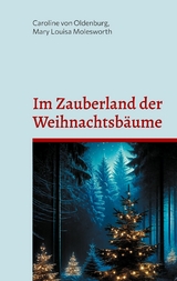 Im Zauberland der Weihnachtsbäume - Caroline Von Oldenburg, Mary Louisa Molesworth