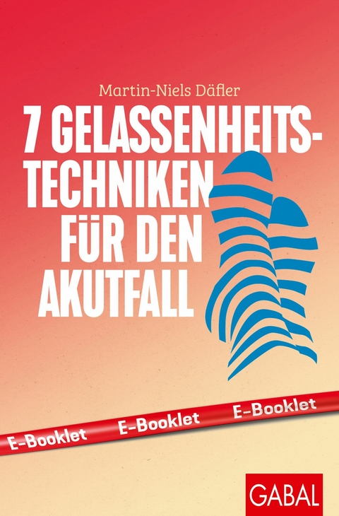 7 Gelassenheits-Techniken f&uuml;r den Akutfall - Martin-Niels D&auml;fler