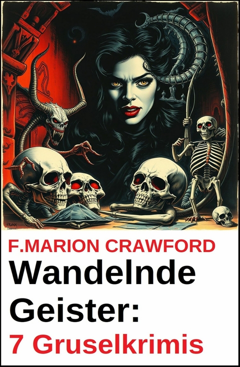 Wandelnde Geister: 7 Gruselkrimis -  F. Marion Crawford