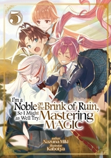 I'm a Noble on the Brink of Ruin, So I Might as Well Try Mastering Magic: Volume 5 -  Nazuna Miki
