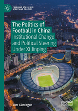The Politics of Football in China -  Ilker G&uuml;ndoğan
