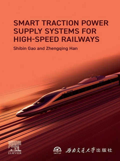 Smart Traction Power Supply Systems for High-speed Railways -  Shibin Gao,  Zhengqing Han