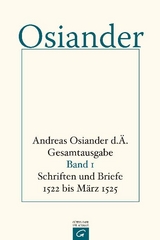 Gesamtausgabe / Schriften und Briefe 1522 bis M&auml;rz 1525 - der &Auml;ltere Osiander  Andreas