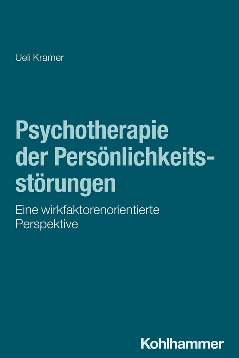 Psychotherapie der Pers&ouml;nlichkeitsst&ouml;rungen - Ueli Kramer