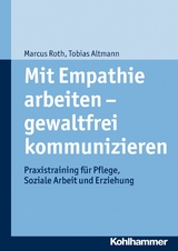 Mit Empathie arbeiten - gewaltfrei kommunizieren - Tobias Altmann, Marcus Roth