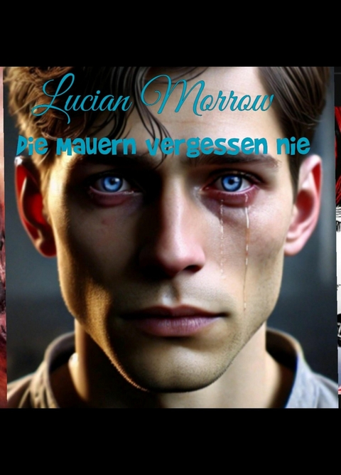 Die Mauern vergessen nie - Lucian Morrow
