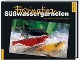 Faszination S&uuml;&szlig;wassergarnelen - Carsten Logemann, Frank Logemann, Chris Lukhaup