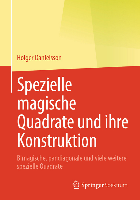 Spezielle magische Quadrate und ihre Konstruktion - Holger Danielsson
