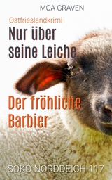 Soko Norddeich 117 - Die schr&auml;gste Ermittlertruppe in Ostfriesland V - Moa Graven