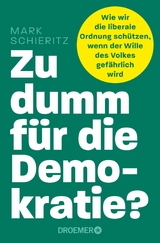 Zu dumm f&uuml;r die Demokratie? - Mark Schieritz