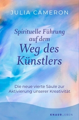 Spirituelle F&uuml;hrung auf dem Weg des K&uuml;nstlers - Julia Cameron
