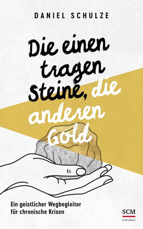 Die einen tragen Steine, die anderen Gold - Daniel Schulze