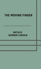 The moving finger - Natalie Sumner Lincoln
